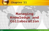 11.1 © 2010 by Prentice Hall 11 Chapter Managing Knowledge and Collaboration.