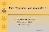 14 User Documents and Examples I SLAC Geant4 Tutorial 3 November 2009 Dennis Wright Geant4 V9.2.p02.