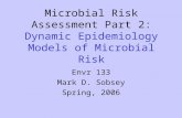 Microbial Risk Assessment Part 2: Dynamic Epidemiology Models of Microbial Risk Envr 133 Mark D. Sobsey Spring, 2006.