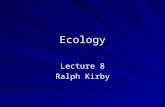 Ecology Lecture 8 Ralph Kirby. Life History Patterns GrowthDevelopmentReproduction Their interaction with other organisms gives rise to the organisms.