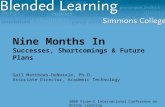 Nine Months In Successes, Shortcomings & Future Plans Gail Matthews-DeNatale, Ph.D. Associate Director, Academic Technology 2008 Sloan-C International.