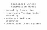 Classical Linear Regression Model Normality Assumption Hypothesis Testing Under Normality Maximum Likelihood Estimator Generalized Least Squares.