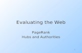 1 Evaluating the Web PageRank Hubs and Authorities.