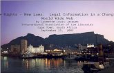 New Rights - New Laws: Legal Information in a Changing World Wide Web by Lyonette Louis-Jacques International Association of Law Libraries Cape Town, South.