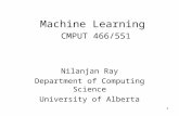 1 Machine Learning CMPUT 466/551 Nilanjan Ray Department of Computing Science University of Alberta.