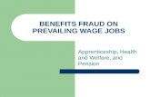 BENEFITS FRAUD ON PREVAILING WAGE JOBS Apprenticeship, Health and Welfare, and Pension.