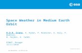 ESA UNCLASSIFIED – For Official Use Space Weather in Medium Earth Orbit H.D.R. Evans, K. Ryden, P. Nieminen, E. Daly, P. Buehler, W. Hajdas, A. Zadeh ESWW7,