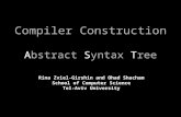 Compiler Construction Abstract Syntax Tree Rina Zviel-Girshin and Ohad Shacham School of Computer Science Tel-Aviv University.