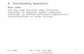 11/17/2008MET CS 563 - Fall 2008 8.Overloading Functions and Operators 1 8. Overloading Operators Main Idea: Use the same function name (function overload)