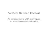 Vertical Retrace Interval An introduction to VGA techniques for smooth graphics animation.
