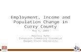 Employment, Income and Population Change in Curry County May 6, 2009 Mallory Rahe Extension Community Economist Oregon State University.