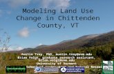 Modeling Land Use Change in Chittenden County, VT Austin Troy, PhD, austin.troy@uvm.edu Brian Voigt, graduate research assistant, brian.voigt@uvm.edu University.