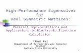 1 High-Performance Eigensolver for Real Symmetric Matrices: Parallel Implementations and Applications in Electronic Structure Calculation Yihua Bai Department.