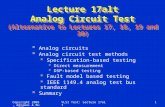 Copyright 2005, Agrawal & BushnellVLSI Test: Lecture 17alt1 Lecture 17alt Analog Circuit Test (Alternative to Lectures 17, 18, 19 and 30)  Analog circuits.