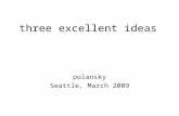 Three excellent ideas polansky Seattle, March 2009.