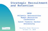 2010 Atlantic Universities Human Resources Conference Saint Francis Xavier University Marathon Human Resources October 14, 2010 Strategic Recruitment and.