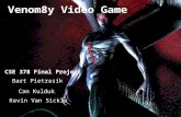 Venom8y Video Game CSE 378 Final Project Bart Pietrasik Can Kulduk Kevin Van Sickle.