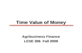 Time Value of Money Agribusiness Finance LESE 306 Fall 2009.