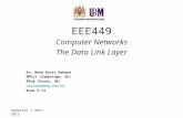 Semester 1 2011-2012 EEE449 Computer Networks The Data Link Layer En. Mohd Nazri Mahmud MPhil (Cambridge, UK) BEng (Essex, UK) nazriee@eng.usm.my Room.