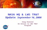 NASA Living with a Star Program Targeted Research & Technology Steering Committee NASA HQ & LWS TR&T Update September 16, 2008 Doug Rowland On Detail to.