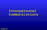 Interpersonal Communications Lesson 16 Overview Process of CommunicationProcess of Communication Types of CommunicationTypes of Communication Barriers.
