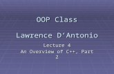 OOP Class Lawrence D’Antonio Lecture 4 An Overview of C++, Part 2.