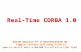 Real-Time CORBA 1.0 Based heavily on a presentation by Angelo Corsaro and Doug Schmidt schmidt/tutorials-corba.html.