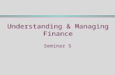 Understanding & Managing Finance Seminar 5. Seminar 5 - Activities  Activities to prepare for the seminar:  From Week 4: M & A Ex 2.6  For this week: