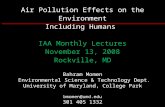 Air Pollution Effects on the Environment Including Humans IAA Monthly Lectures November 13, 2008 Rockville, MD Bahram Momen Environmental Science & Technology.