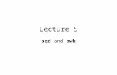 Lecture 5 sed and awk. Last week Regular Expressions –grep –egrep.