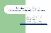 Design at the Colorado School of Mines Dr. Jennifer Miskimins June 18, 2006.