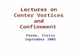 Lectures on Center Vortices and Confinement Parma, Italia September 2005.