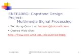 01/28/2005 ENEE408G Multimedia Signal Processing 1 ENEE408G: Capstone Design Project: Multimedia Signal Processing TA: Hung-Quoc Lai, laiquoc@hotmail.com.