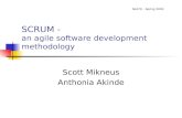 SCRUM - an agile software development methodology Scott Mikneus Anthonia Akinde SE470 â€“ Spring 2003