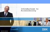 ©2006 IBM Corporation Introduction to Accessibility.