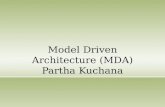 Model Driven Architecture (MDA) Partha Kuchana. Agenda What is MDA Modeling Approaches MDA in a NutShell MDA Models SDLC MDA Models (an Example) MDA