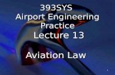 1 393SYS Airport Engineering Practice Lecture 13 Aviation Law.