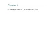 Chapter 4  Interpersonal Communication. The Communication Process Noise ENVIRONMENTENVIRONMENT ENVIRONMENTENVIRONMENT Channel Message Sender Receiver.