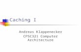 Caching I Andreas Klappenecker CPSC321 Computer Architecture.