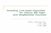 1 Extending Link-based Algorithms for Similar Web Pages with Neighborhood Structure Allen, Zhenjiang LIN CSE, CUHK 13 Dec 2006.