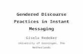 Gendered Discourse Practices in Instant Messaging Gisela Redeker University of Groningen, The Netherlands.