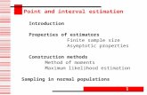 2. Point and interval estimation Introduction Properties of estimators Finite sample size Asymptotic properties Construction methods Method of moments.
