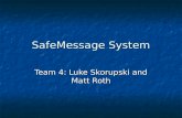 SafeMessage System Team 4: Luke Skorupski and Matt Roth.