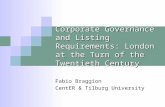 Corporate Governance and Listing Requirements: London at the Turn of the Twentieth Century Fabio Braggion CentER & Tilburg University.