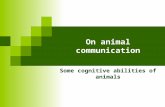 On animal communication Some cognitive abilities of animals