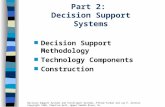 Part 2: Decision Support Systems Decision Support Methodology Technology Components Construction Decision Support Systems and Intelligent Systems, Efraim.