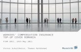 WORKERS’ COMPENSATION INSURANCE TOP-UP COVER ROMANIA Victor Schultheiss, Thomas Rothärmel FIAR 2011, 24th May 2011.
