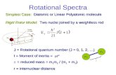 Rotational Spectra Simplest Case: Diatomic or Linear Polyatomic molecule Rigid Rotor Model: Two nuclei joined by a weightless rod J = Rotational quantum.