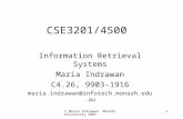 © Maria Indrawan Monash University 2003 1 CSE3201/4500 Information Retrieval Systems Maria Indrawan C4.26, 9903-1916 maria.indrawan@infotech.monash.edu.au.