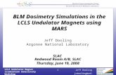 LCLS Undulator Magnet Irradiation Sensitivity Workshop Thursday June 19, 2008 Jeff Dooling jcdooling@anl.gov 1 SLAC Redwood Room A/B, SLAC Thursday, June.